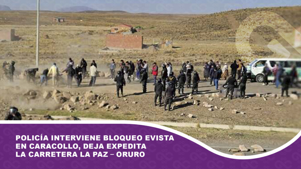 Policía interviene bloqueo evista en Caracollo, deja expedita la carretera La Paz – Oruro