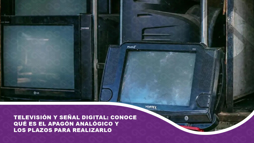 Televisión y señal digital: Conoce qué es el apagón analógico y los plazos para realizarlo