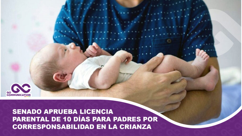 Senado aprueba licencia parental de 10 días para padres: un avance hacia la corresponsabilidad en la crianza