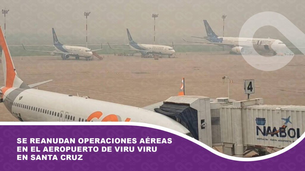 Se reanudan operaciones aéreas en el aeropuerto de Viru Viru en Santa Cruz