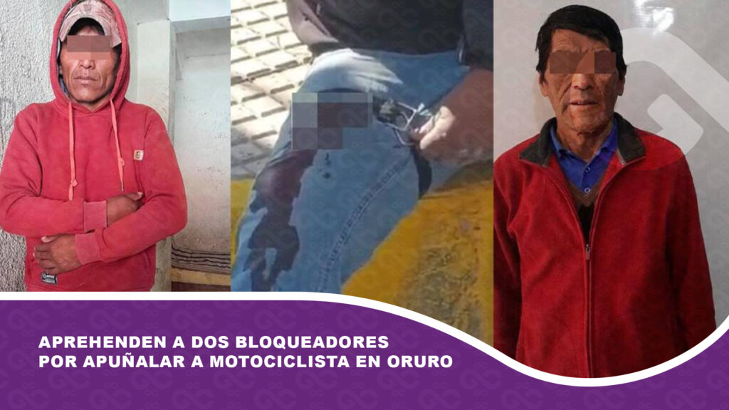 Aprehenden a dos bloqueadores por apuñalar a motociclista en Oruro