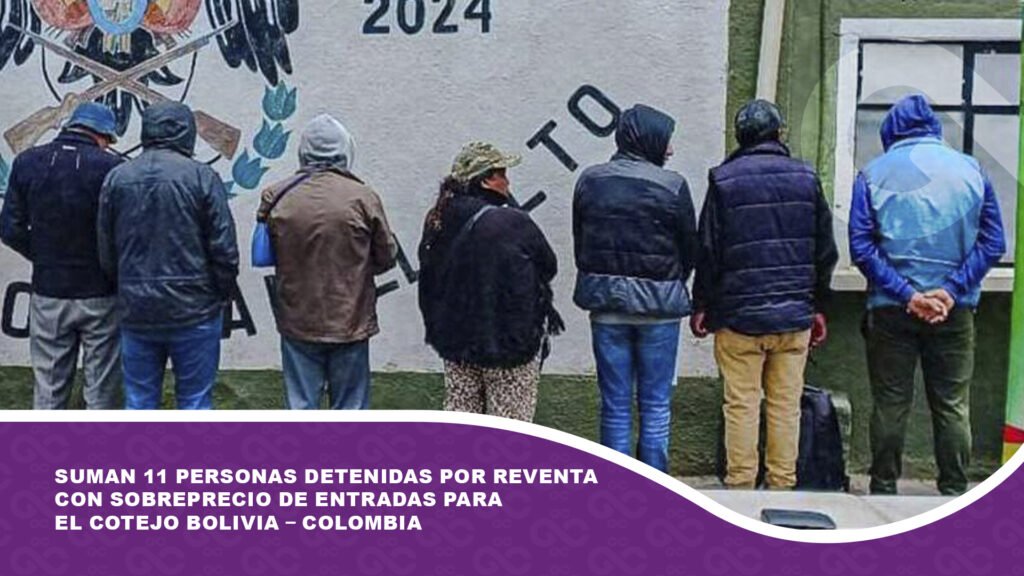 Suman 11 personas detenidas por reventa con sobreprecio de entradas para el cotejo Bolivia – Colombia