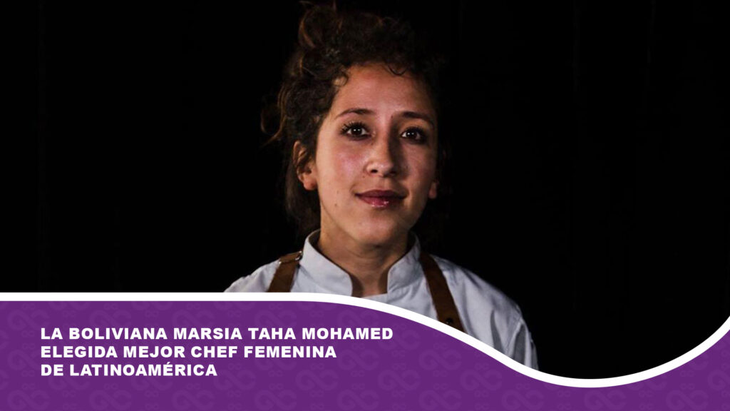 La boliviana Marsia Taha Mohamed elegida mejor chef femenina de Latinoamérica