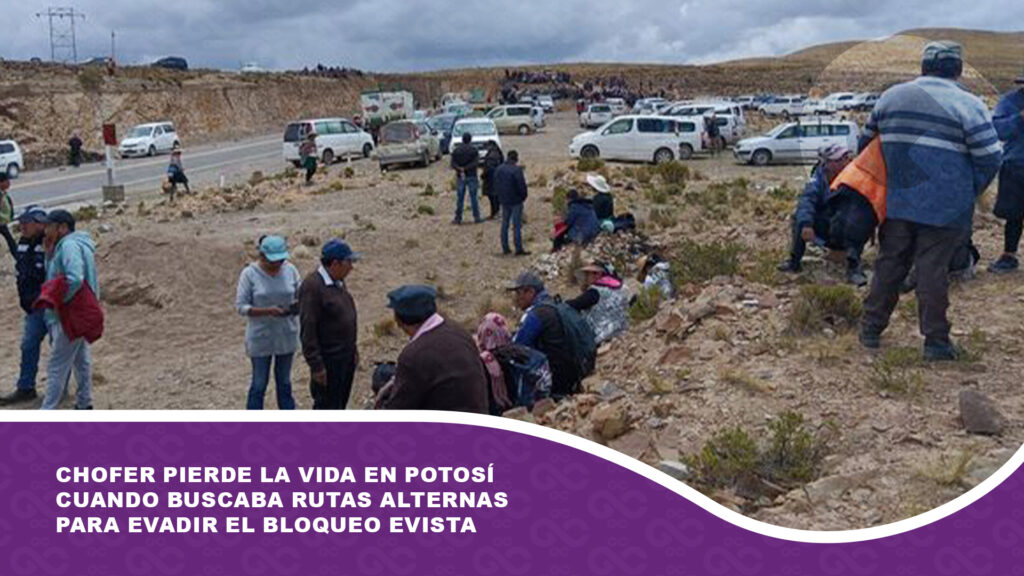 Chofer pierde la vida en Potosí cuando buscaba rutas alternas para evadir el bloqueo evista