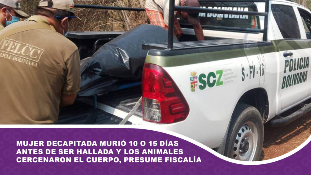 Mujer decapitada murió 10 o 15 días antes de ser hallada y los animales cercenaron el cuerpo, presume Fiscalía