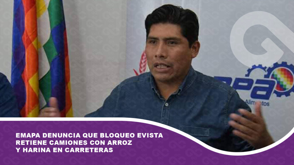 Emapa denuncia que bloqueo evista retiene camiones con arroz y harina en carreteras