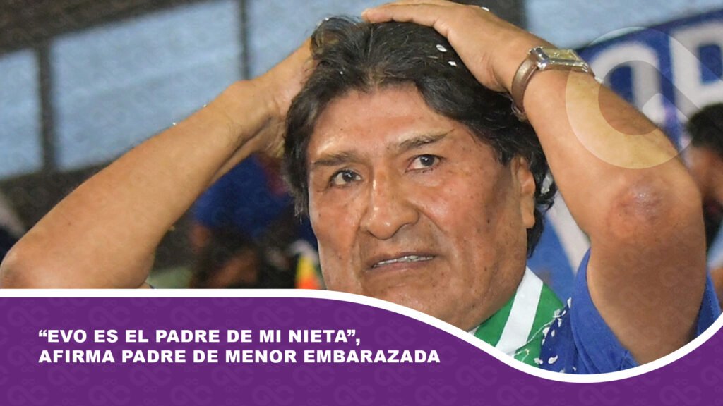 “Evo es el padre de mi nieta”, afirma padre de menor embarazada