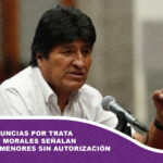 Nuevas denuncias por trata contra Evo Morales señalan viajes con menores sin autorización