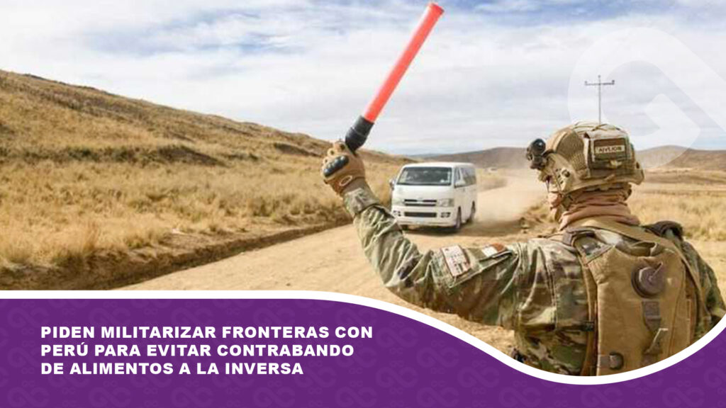 Piden militarizar fronteras con Perú para evitar contrabando de alimentos a la inversa