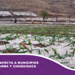 Granizada afecta a municipios de Cochabamba y Chuquisaca