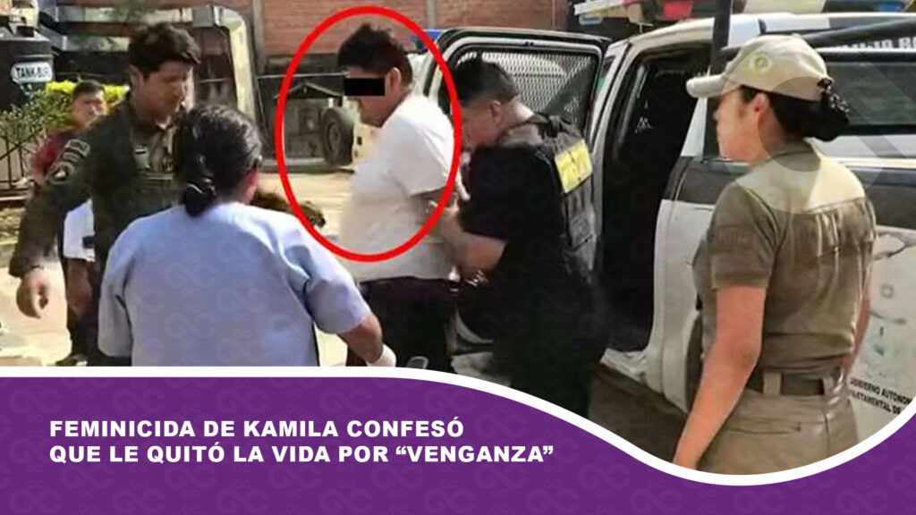 Feminicida de Kamila confesó que le quitó la vida por “venganza”