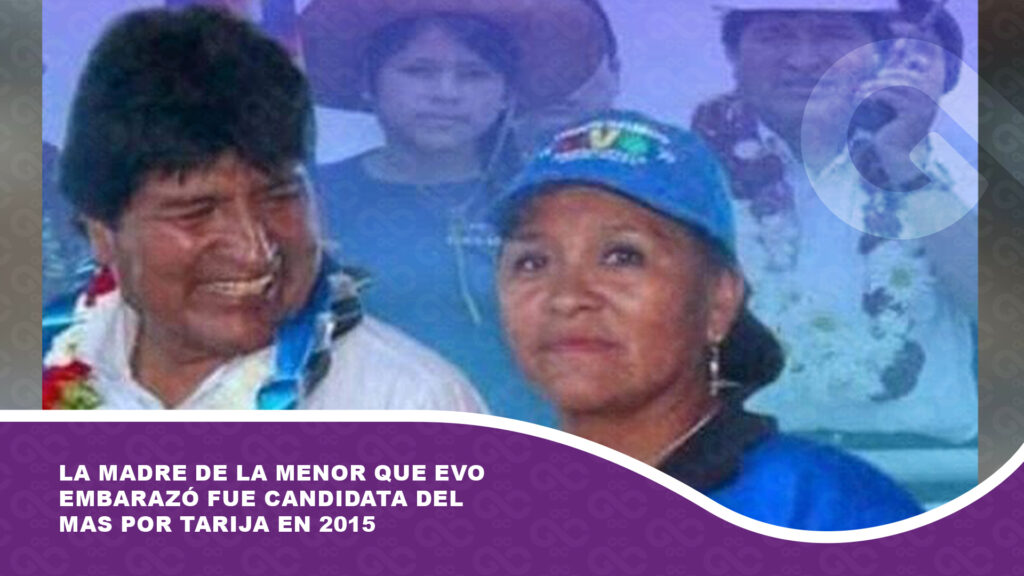 La madre de la menor que Evo Morales embarazó fue candidata del MAS por Tarija en 2015