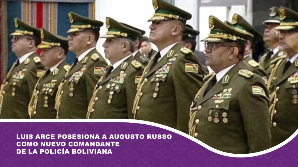 Luis Arce posesiona a Augusto Russo como nuevo comandante de la Policía Boliviana