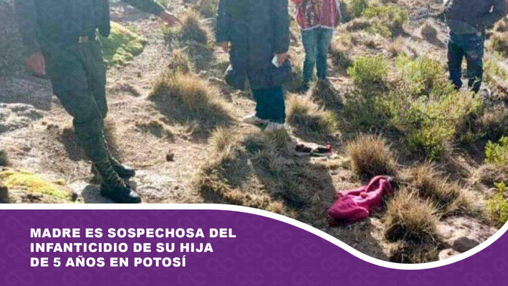 Madre es sospechosa del infanticidio de su hija de 5 años en Potosí