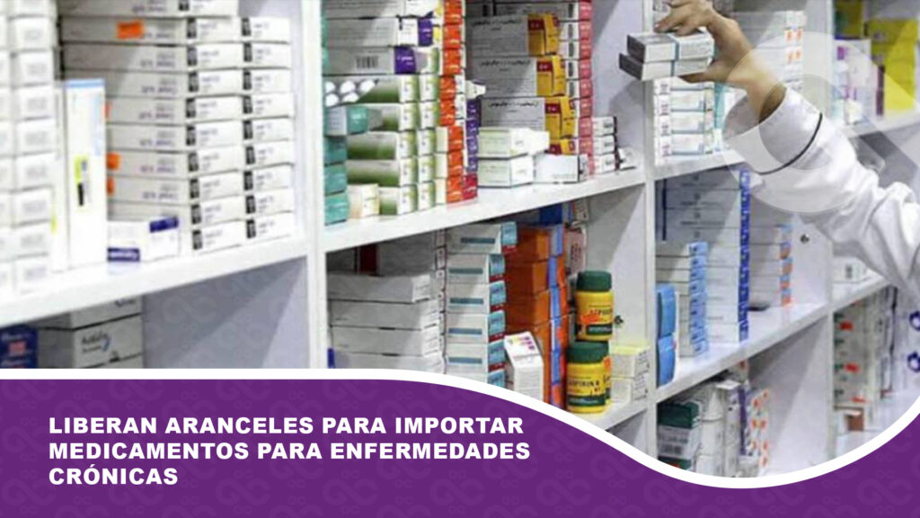 Liberan aranceles para importar medicamentos para enfermedades crónicas