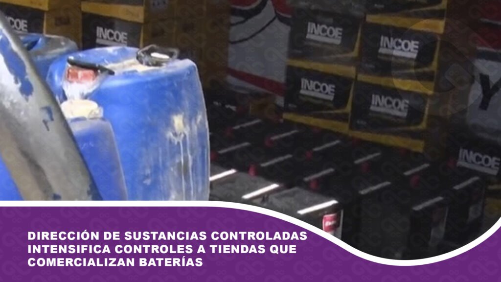 Dirección de Sustancias Controladas intensifica controles a tiendas que comercializan baterías