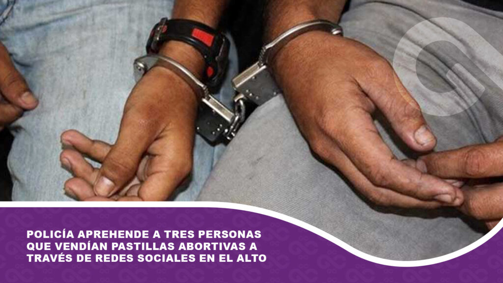 Policía aprehende a tres personas que vendían pastillas abortivas a través de redes sociales en El Alto