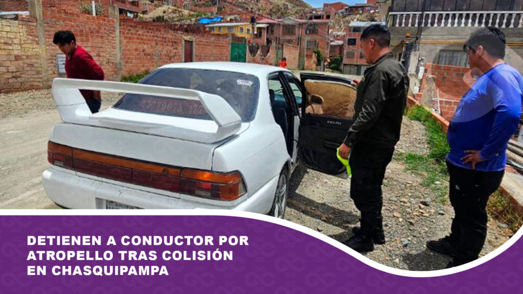 Detienen a conductor por atropello tras colisión en Chasquipampa