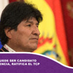 Evo ya no puede ser candidato a la presidencia, ratifica el TCP