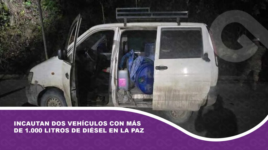 Incautan dos vehículos con más de 1.000 litros de diésel en La Paz