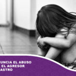 Madre denuncia el abuso de su hija, el agresor es su padrastro