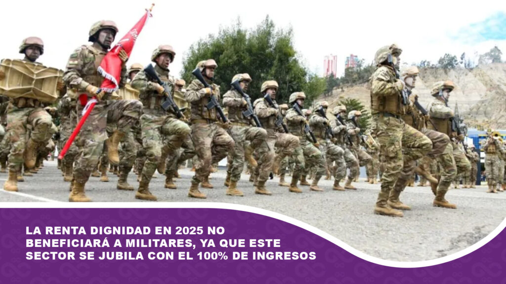 La Renta Dignidad en 2025 no beneficiará a militares, ya que este sector se jubila con el 100% de ingresos