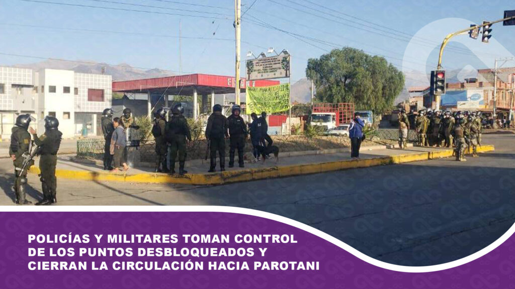 Policías y militares toman control de los puntos desbloqueados y cierran la circulación hacia Parotani