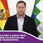 Luis Arce viajará a Santa Cruz para abordar los efectos del bloqueo de transportes