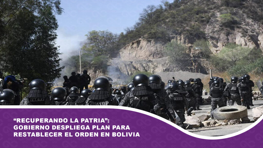 “Recuperando la Patria”: Gobierno despliega plan para restablecer el orden en Bolivia