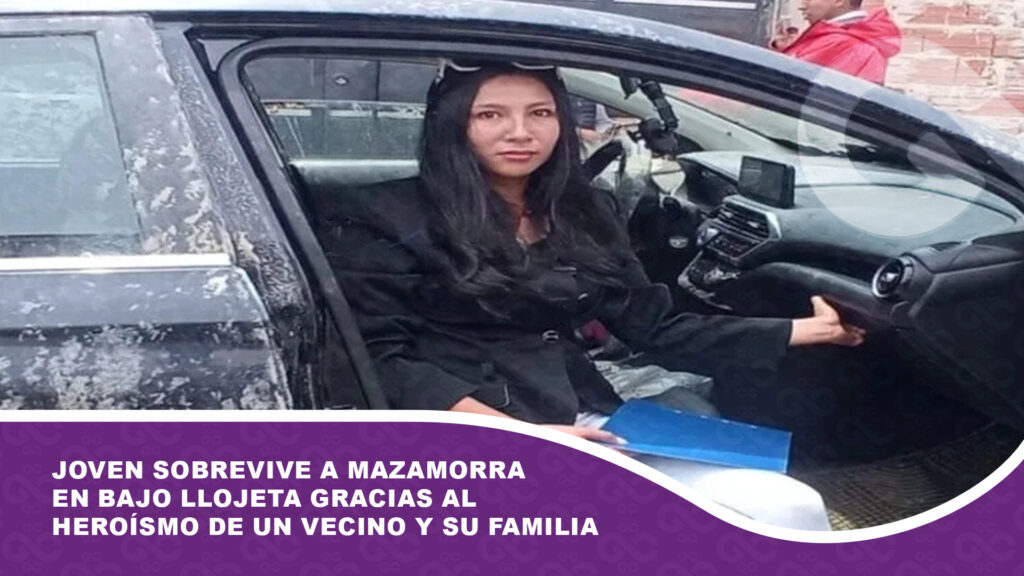 Joven sobrevive a mazamorra en Bajo Llojeta gracias al heroísmo de un vecino y su familia