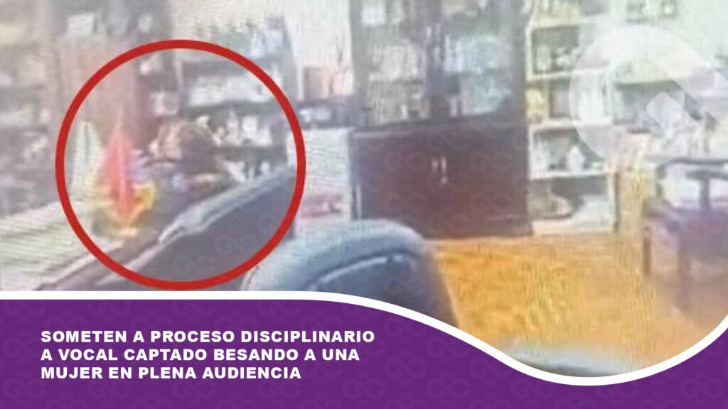 Someten a proceso disciplinario a vocal captado besando a una mujer en plena audiencia