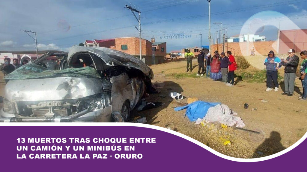 13 muertos tras choque entre un camión y un minibús en la carretera La Paz – Oruro