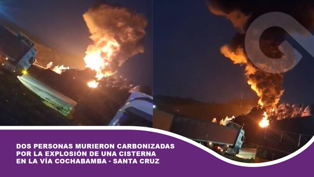 Dos personas murieron carbonizadas por la explosión de una cisterna en la vía nueva Cochabamba – Santa Cruz