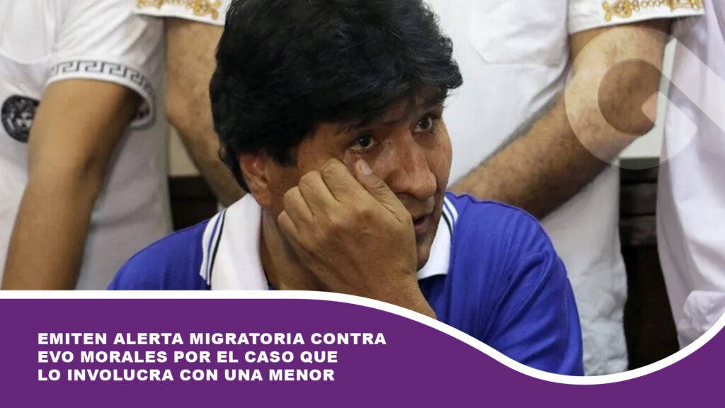 Emiten alerta migratoria contra Evo Morales por el caso que lo involucra con una menor