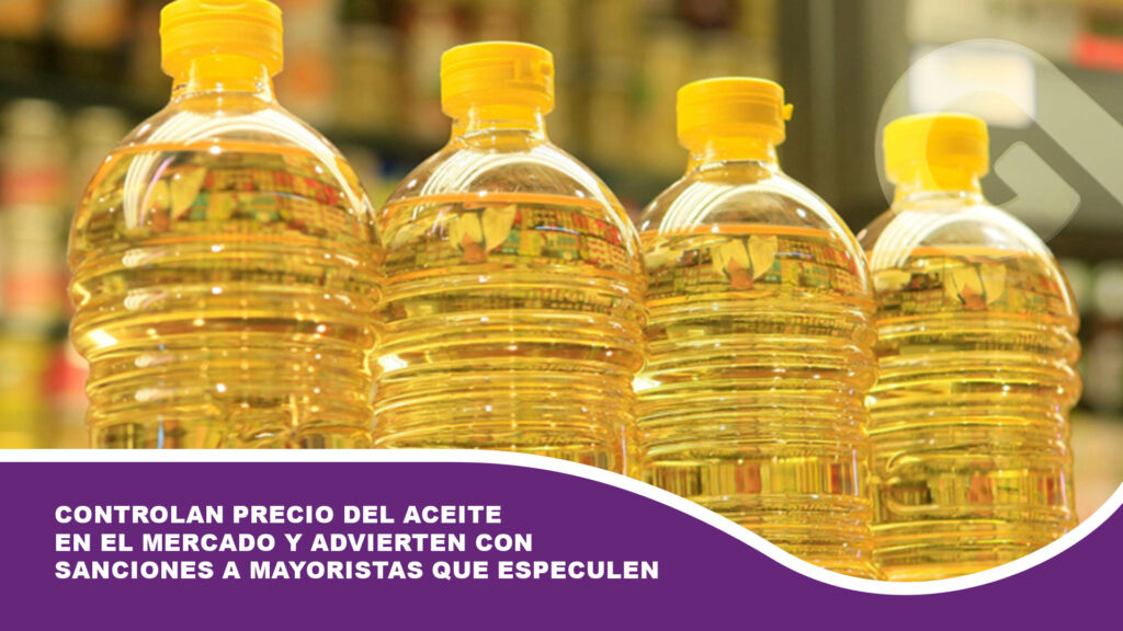 Controlan precio del aceite en el mercado y advierten con sanciones a mayoristas que especulen