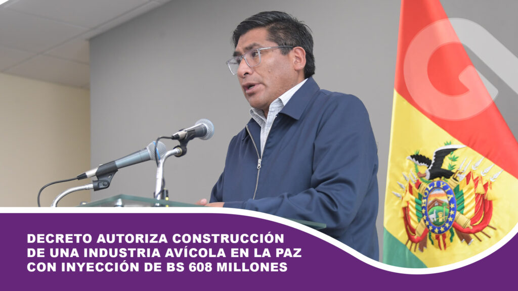 Decreto autoriza construcción de una industria avícola en La Paz con inyección de Bs 608 millones