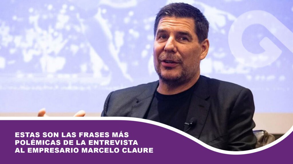 Estas son las frases más polémicas de la entrevista al empresario Marcelo Claure