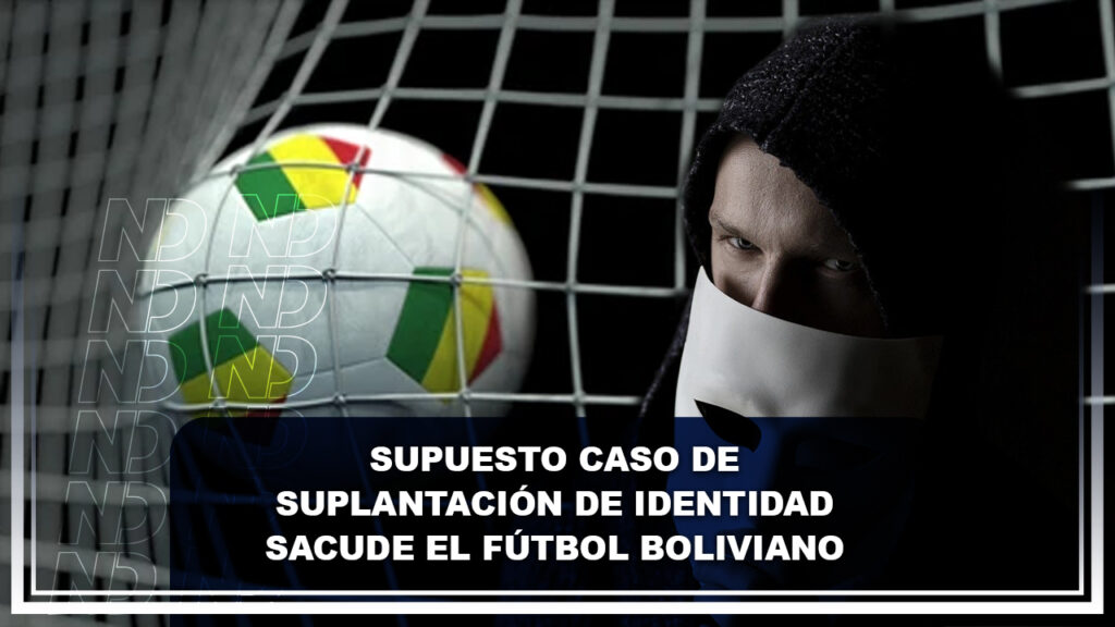 Supuesto caso de suplantación de identidad sacude el fútbol boliviano