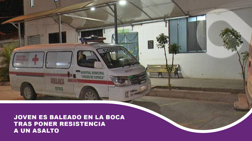 Joven es baleado en la boca tras poner resistencia a un asalto