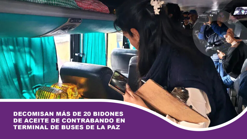 Decomisan más de 20 bidones de aceite de contrabando en terminal de buses de La Paz