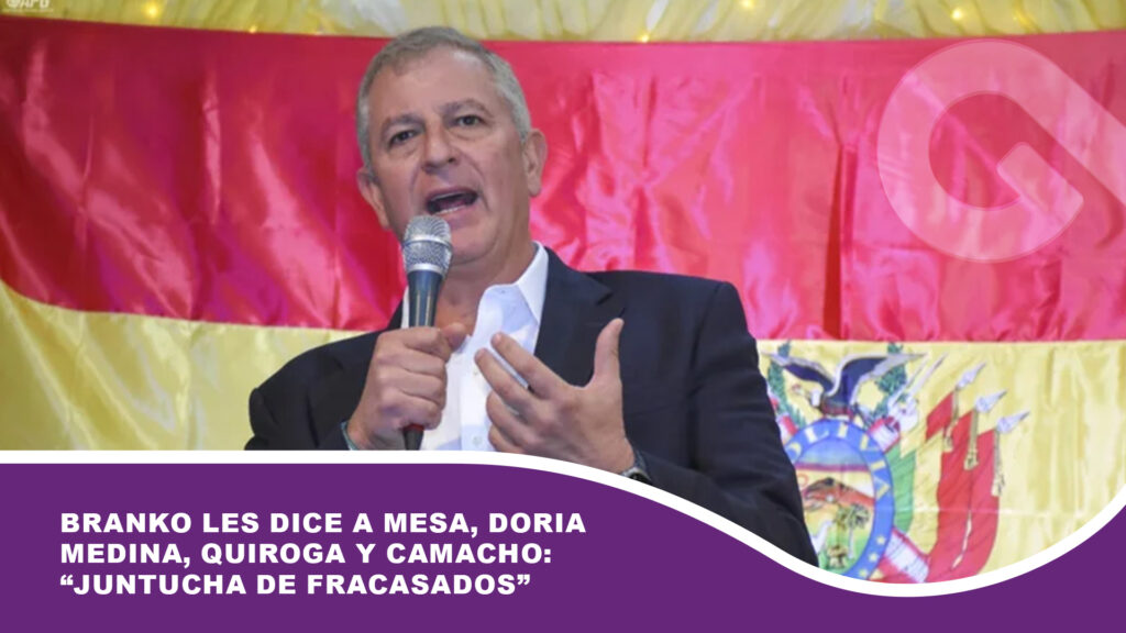 Branko les dice a Mesa, Doria Medina, Quiroga y Camacho: “juntucha de fracasados”