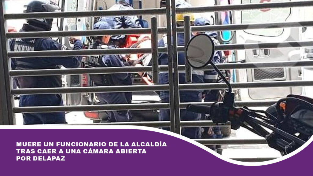 Muere un funcionario de la Alcaldía tras caer a una cámara abierta por Delapaz