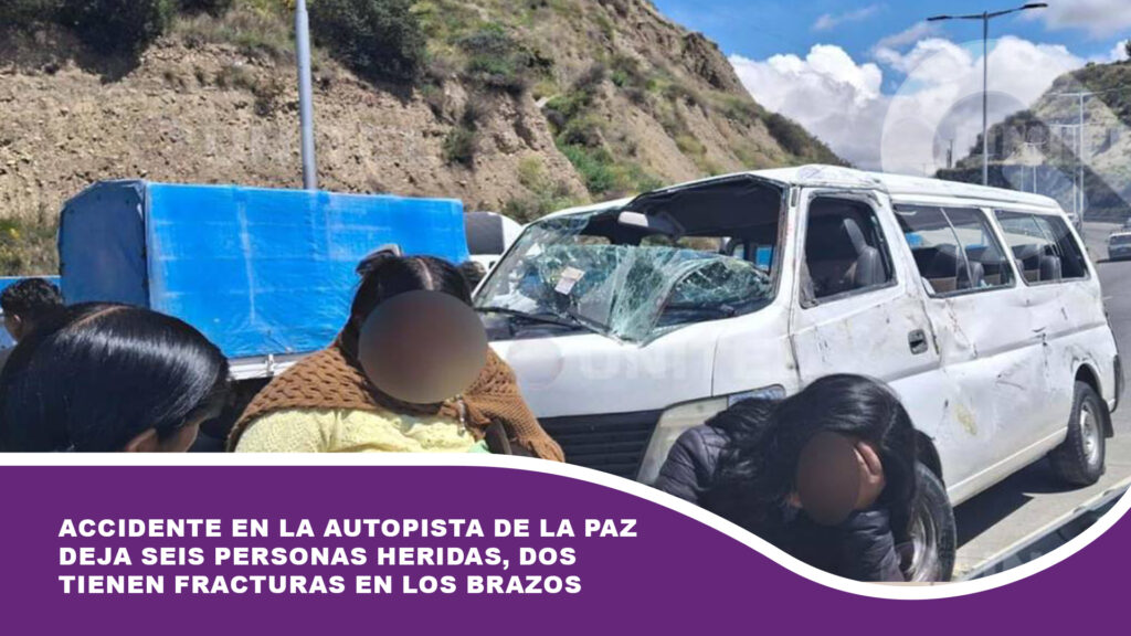 Accidente en la autopista de La Paz deja seis personas heridas, dos tienen fracturas en los brazos