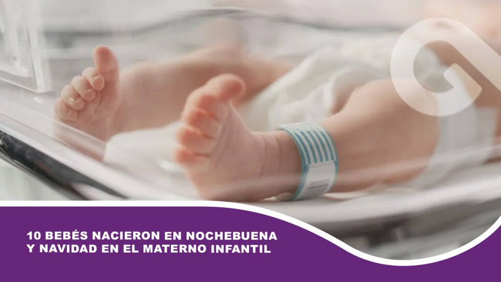10 bebés nacieron en Nochebuena y Navidad en el Materno Infantil