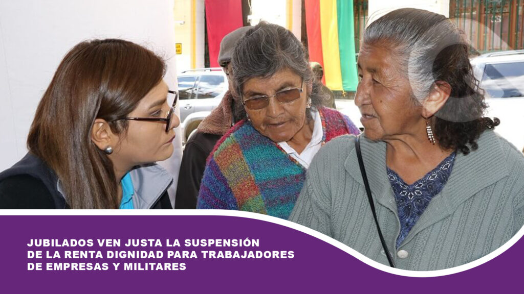 Jubilados ven justa la suspensión de la renta dignidad para trabajadores de empresas y militares