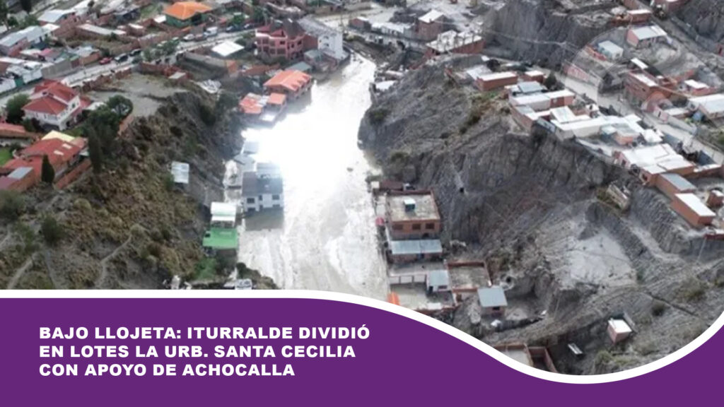 Bajo Llojeta: Iturralde dividió en lotes la Urb. Santa Cecilia con apoyo de Achocalla