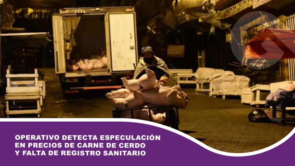 Operativo detecta especulación en precios de carne de cerdo y falta de registro sanitario en mercados paceños