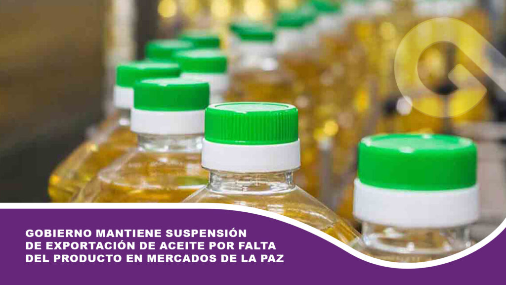 Gobierno mantiene suspensión de exportación de aceite por falta de visibilidad del producto en mercados de La Paz