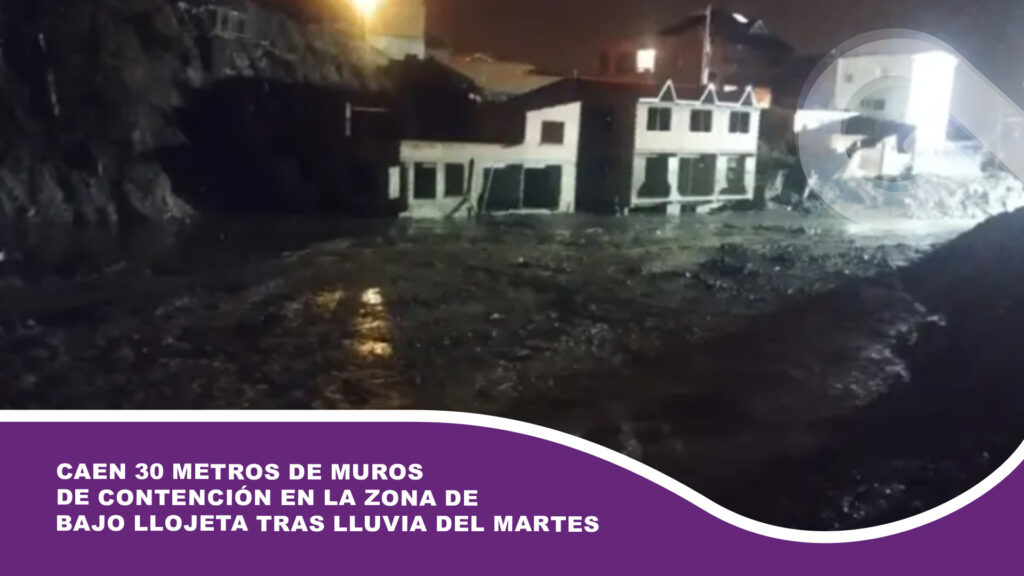 Caen 30 metros de muros de contención en la zona de Bajo Llojeta tras lluvia del martes