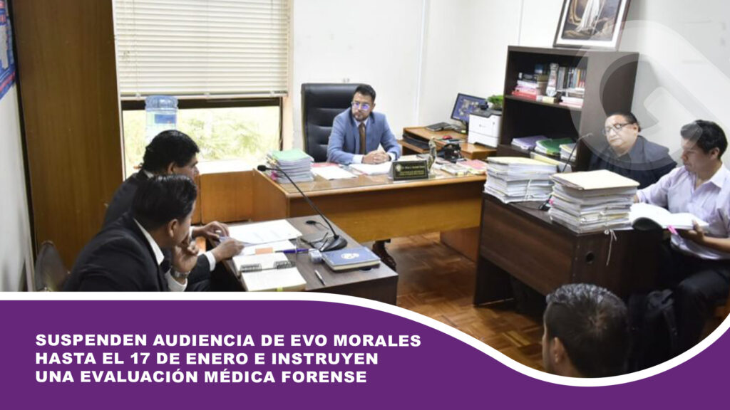 Suspenden audiencia de Evo Morales hasta el 17 de enero e instruyen una evaluación médica forense